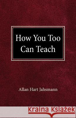 How You Too Can Teach Allan Hart Jahsmann 9780758634610 Concordia Publishing House