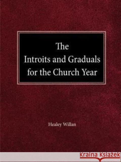 The Intriots and Graduals for the Church Year Healey Willan 9780758641052 Concordia Publishing House