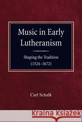 Music in Early Lutheranism Carl Schalk 9780758647672