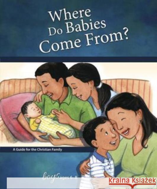 Where Do Babies Come From?: For Boys Ages 6-8 - Learning about Sex Concordia Publishing House 9780758649539 Concordia Publishing House