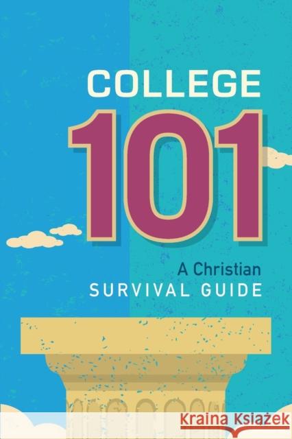 College 101: A Christian Survival Guide Concordia Publishing House 9780758650351 Concordia Publishing House