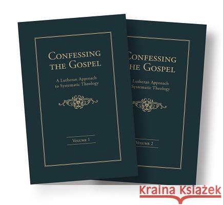 Confessing the Gospel: A Lutheran Approach to Systematic Theology - 2 Volume Set Charles Schaum 9780758651860 Concordia Publishing House