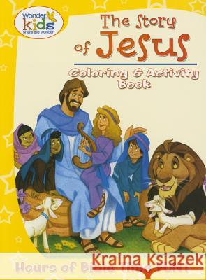The Story of Jesus Coloring and Activity Book: Hours of Bible Time Fun! Concordia Publishing House 9780758652225 Concordia Publishing House