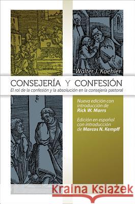 Consejeria y Confesion Walter J. Koehler 9780758655639 Concordia Publishing House