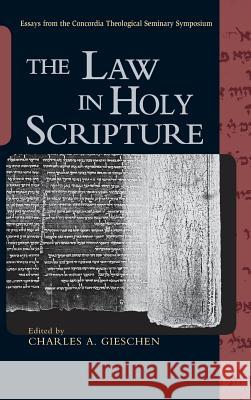 The Law in Holy Scripture Charles a. Gieschen 9780758657589 Concordia Publishing House