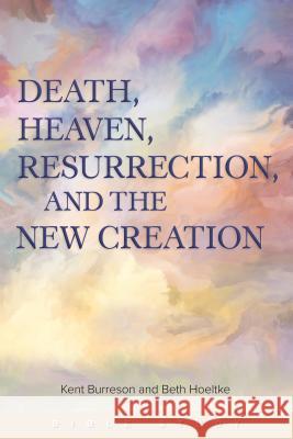 Death, Heaven, Resurrection, and the New Creation Burreson, Kent 9780758660398 Concordia Publishing House