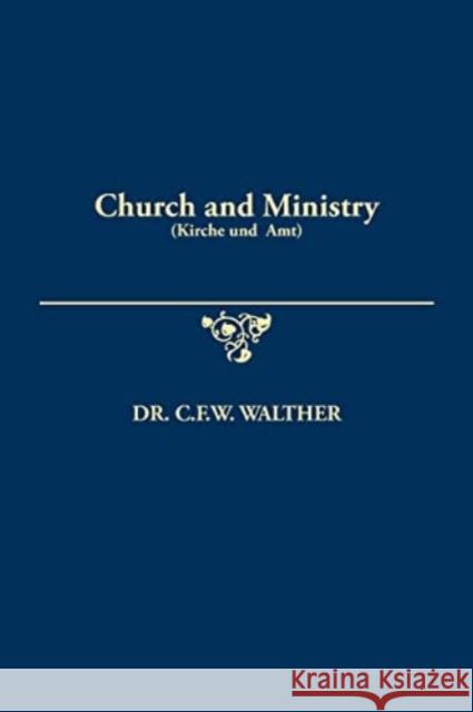 Church and Ministry (Kirche und Amt) C. F. W. Walther 9780758662569 Concordia Publishing House