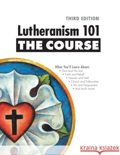 Lutheranism 101 - The Course, Third Edition Concordia Publishing House 9780758669100