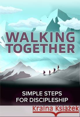 Walking Together: Simple Steps for Discipleship Ted Doering 9780758669391 Concordia Publishing House