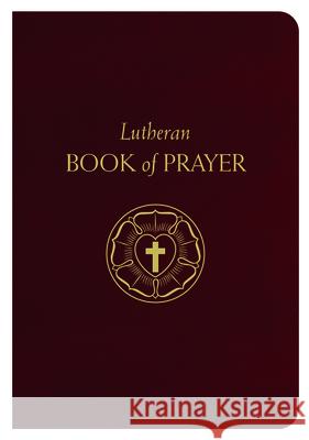 Lutheran Book of Prayer - Bonded Leather Martin Luther 9780758682321 Concordia Publishing House