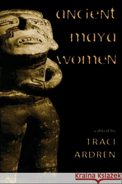 Ancient Maya Women Traci Ardren 9780759100107