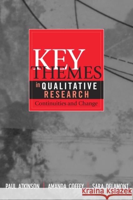 Key Themes in Qualitative Research: Continuities and Changes Atkinson, Paul 9780759101272