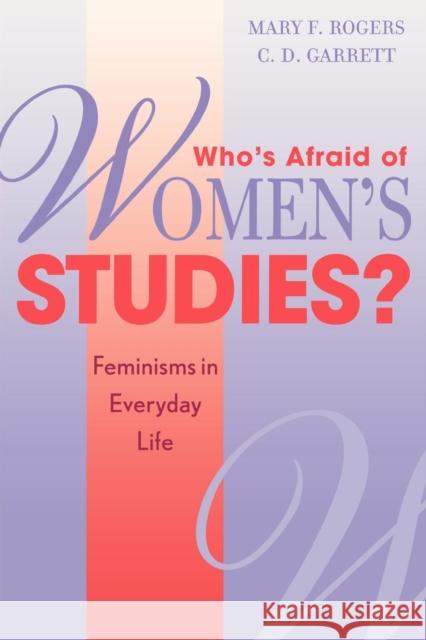 Who's Afraid of Women's Studies?: Feminisms in Everyday Life Rogers, Mary F. 9780759101746