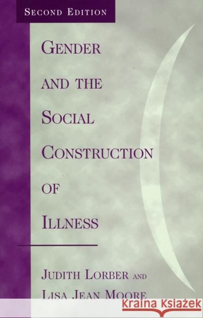 Gender and the Social Construction of Illness Judith Lorber Lisa Jean Moore Judith A. Howard 9780759102385 Altamira Press