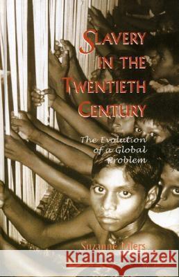 Slavery in the Twentieth Century: The Evolution of a Global Problem Miers, Suzanne 9780759103399 Altamira Press