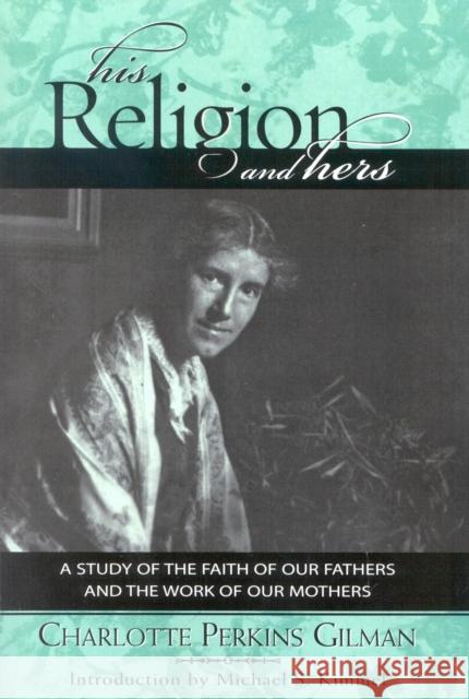 His Religion and Hers Charlotte Perkins Gilman 9780759103870 Altamira Press