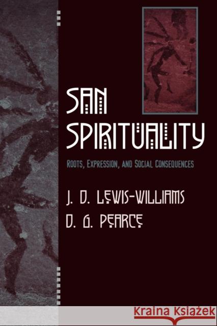 San Spirituality: Roots, Expression, and Social Consequences Lewis-Williams, David J. 9780759104327 Altamira Press