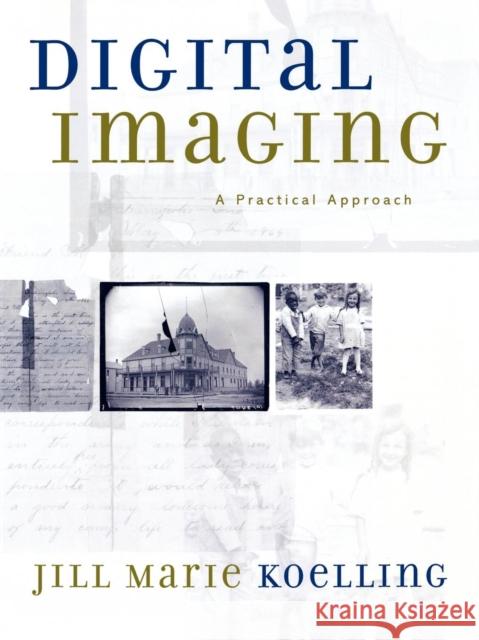 Digital Imaging : A Practical Approach Jill Marie Koelling 9780759104464 