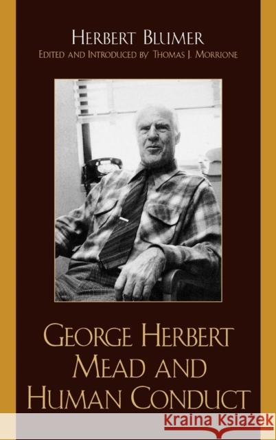 George Herbert Mead and Human Conduct Herbert Blumer 9780759104679 Altamira Press