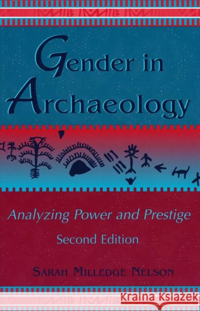 Gender in Archaeology: Analyzing Power and Prestige Nelson, Sarah Milledge 9780759104969