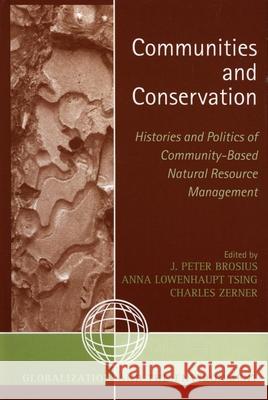 Communities and Conservation: Histories and Politics of Community-Based Natural Resource Management Brosius, Peter J. 9780759105058 Altamira Press