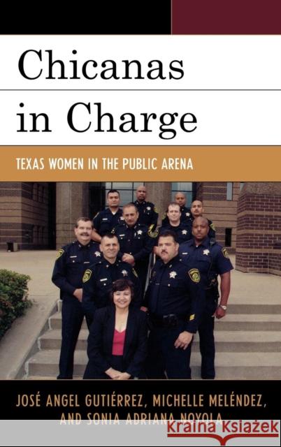 Chicanas in Charge: Texas Women in the Public Arena Gutiérrez, José Angel 9780759105607