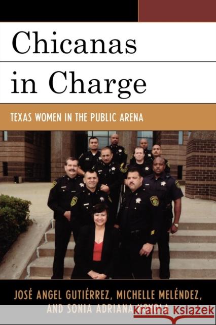 Chicanas in Charge: Texas Women in the Public Arena Gutiérrez, José Angel 9780759105614