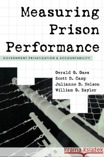 Measuring Prison Performance: Government Privatization and Accountability Gaes, Gerald G. 9780759105874 Altamira Press