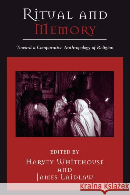 Ritual and Memory: Toward a Comparative Anthropology of Religion Whitehouse, Harvey 9780759106178