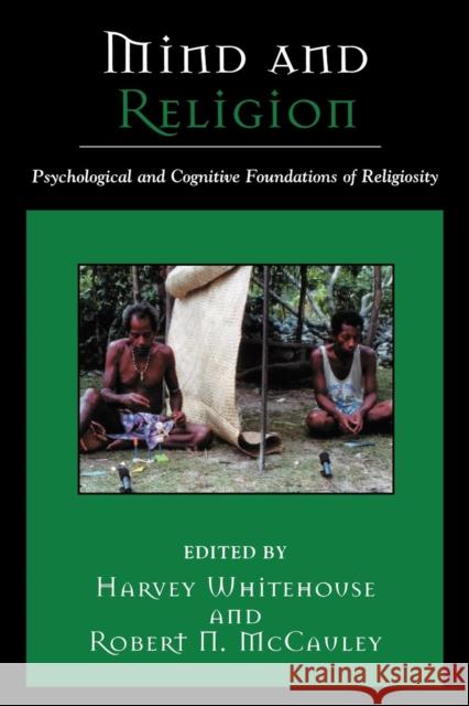 Mind and Religion: Psychological and Cognitive Foundations of Religion Whitehouse, Harvey 9780759106192 Altamira Press