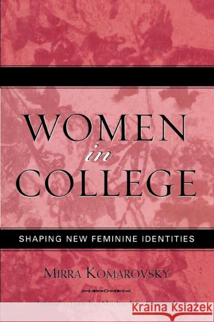 Women in College: Shaping New Feminine Identities, Updated Edition Komarovsky, Mirra 9780759107267 Altamira Press