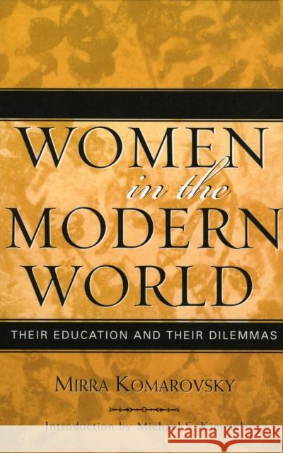 Women in the Modern World: Their Education and Their Dilemmas, Updated Edition Komarovsky, Mirra 9780759107274 Altamira Press