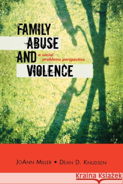 Family Abuse and Violence: A Social Problems Perspective Miller, JoAnn 9780759108011 Altamira Press