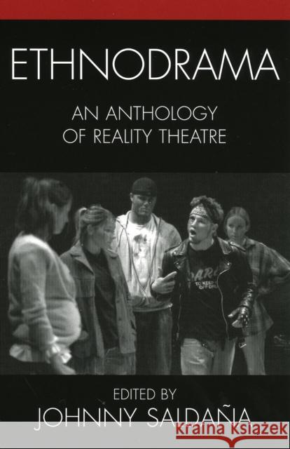 Ethnodrama: An Anthology of Reality Theatre Saldaña, Johnny 9780759108134