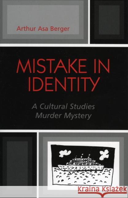 Mistake in Identity: A Cultural Studies Murder Mystery Berger, Arthur Asa 9780759108653 Altamira Press