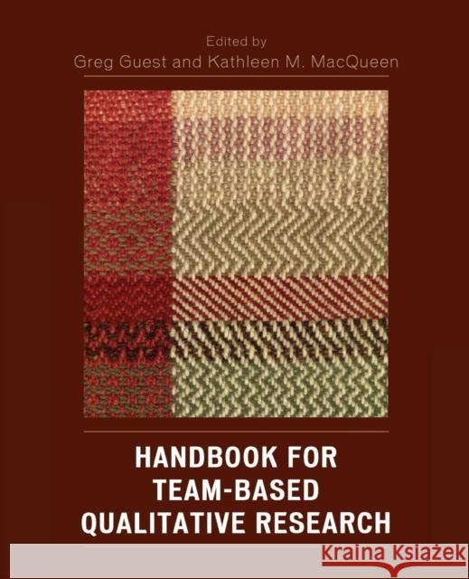 Handbook for Team-Based Qualitative Research Greg Guest 9780759109100 Altamira Press