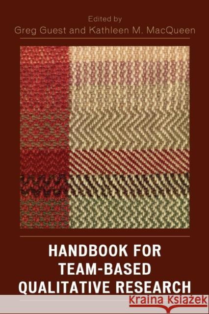 Handbook for Team-Based Qualitative Research Greg Guest 9780759109117 Altamira Press