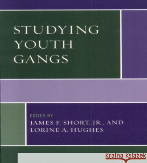 Studying Youth Gangs James F., Jr. Short Lorine A. Hughes 9780759109384 Altamira Press