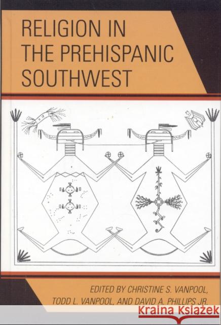 Religion in the Prehispanic Southwest Christine S. Vanpool 9780759109667 Altamira Press