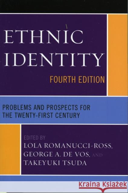 Ethnic Identity: Problems and Prospects for the Twenty-first Century, Fourth Edition Romanucci-Ross, Lola 9780759109735