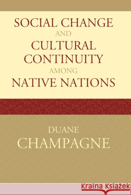 Social Change and Cultural Continuity among Native Nations Duane Champagne 9780759110014 Altamira Press