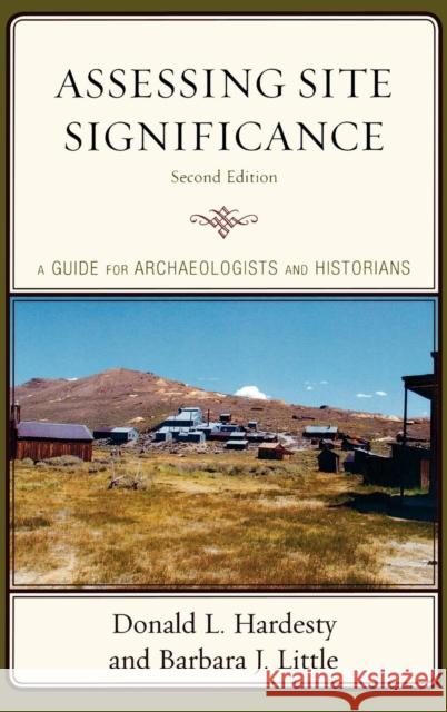 Assessing Site Significance: A Guide for Archaeologists and Historians Hardesty, Donald L. 9780759111264