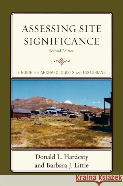 Assessing Site Significance: A Guide for Archaeologists and Historians Hardesty, Donald L. 9780759111271