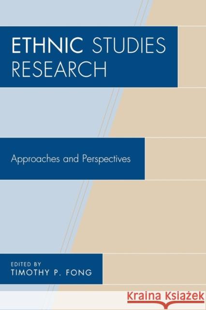 Ethnic Studies Research: Approaches and Perspectives Fong, Timothy P. 9780759111424