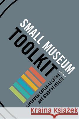 Small Museum Toolkit Cinnamon Catlin-Legutko 9780759113343