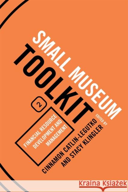 Financial Resource Development and Management, Small Museum Toolkit, Book Two Catlin-Legutko, Cinnamon 9780759113367