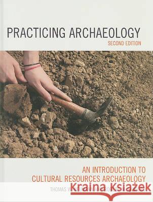 Practicing Archaeology: An Introduction to Cultural Resources Archaeology, Second Edition Neumann, Thomas W. 9780759118065