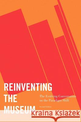 Reinventing the Museum: The Evolving Conversation on the Paradigm Shift Anderson, Gail 9780759119642 Altamira Press