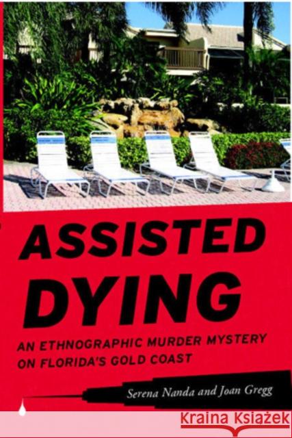 Assisted Dying: An Ethnographic Murder Mystery on Florida's Gold Coast Nanda, Serena 9780759119956
