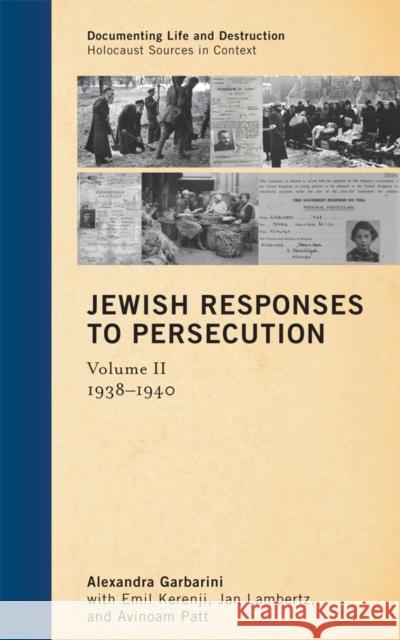 Jewish Responses to Persecution: 1938-1940, Volume 2 Garbarini, Alexandra 9780759120396 Altamira Press